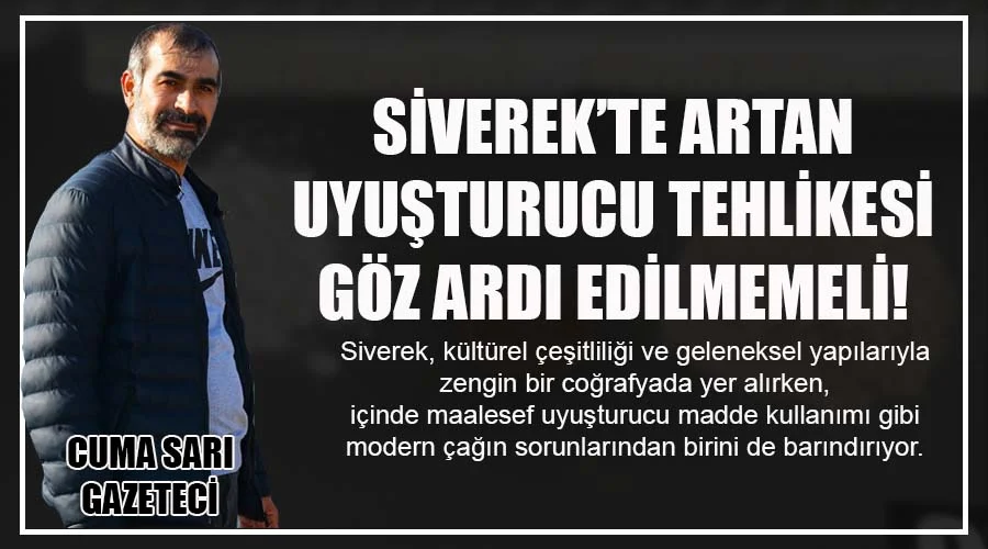 Siverek’te artan uyuşturucu tehlikesi göz ardı edilmemeli!