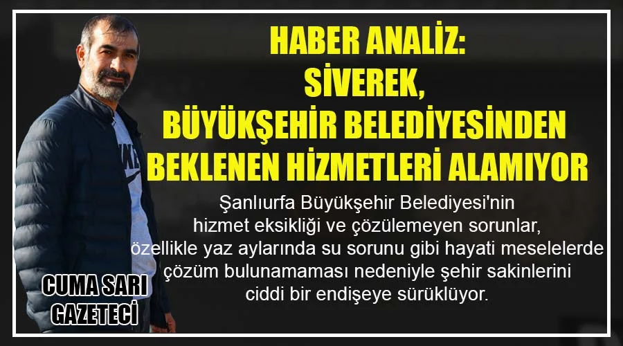 Siverek, Büyükşehir Belediyesinden beklenen hizmetleri alamıyor