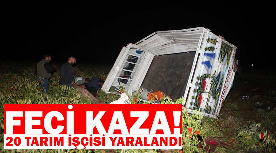 Feci kazada 20 tarım işçisi yaralandı