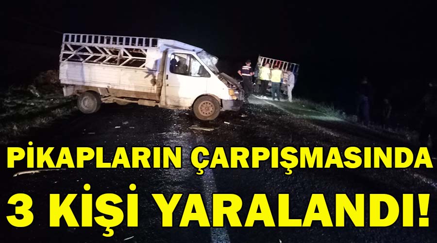 Pikapların çarpışması sonucu 3 kişi yaralandı