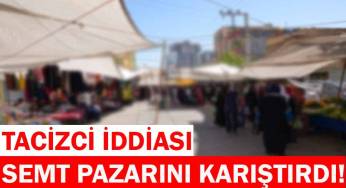 Taciz iddiası pazar yerini karıştırdı!