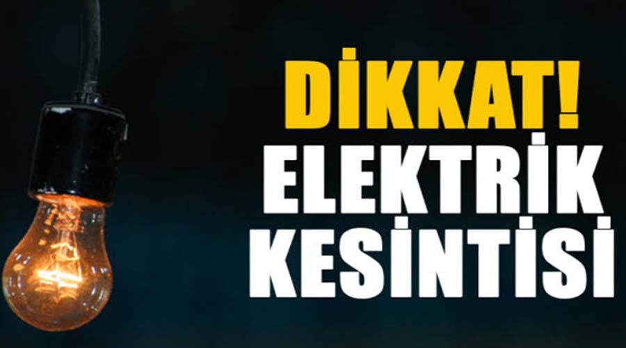 6 saat elektirik kesintisi yaşanacağı duyuruldu