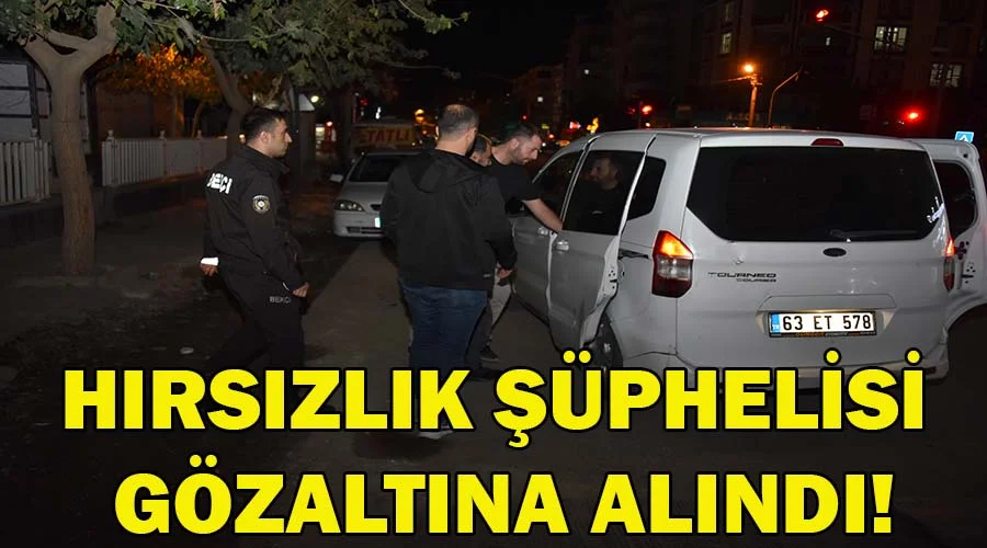 Hırsızlık şüphelisi gözaltına alındı