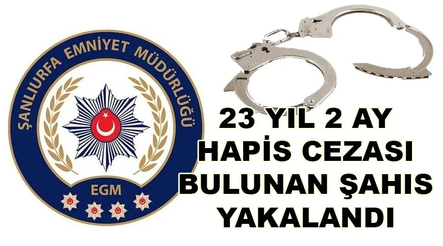 23 yıl 2 ay hapis cezası bulunan şahıs yakalandı
