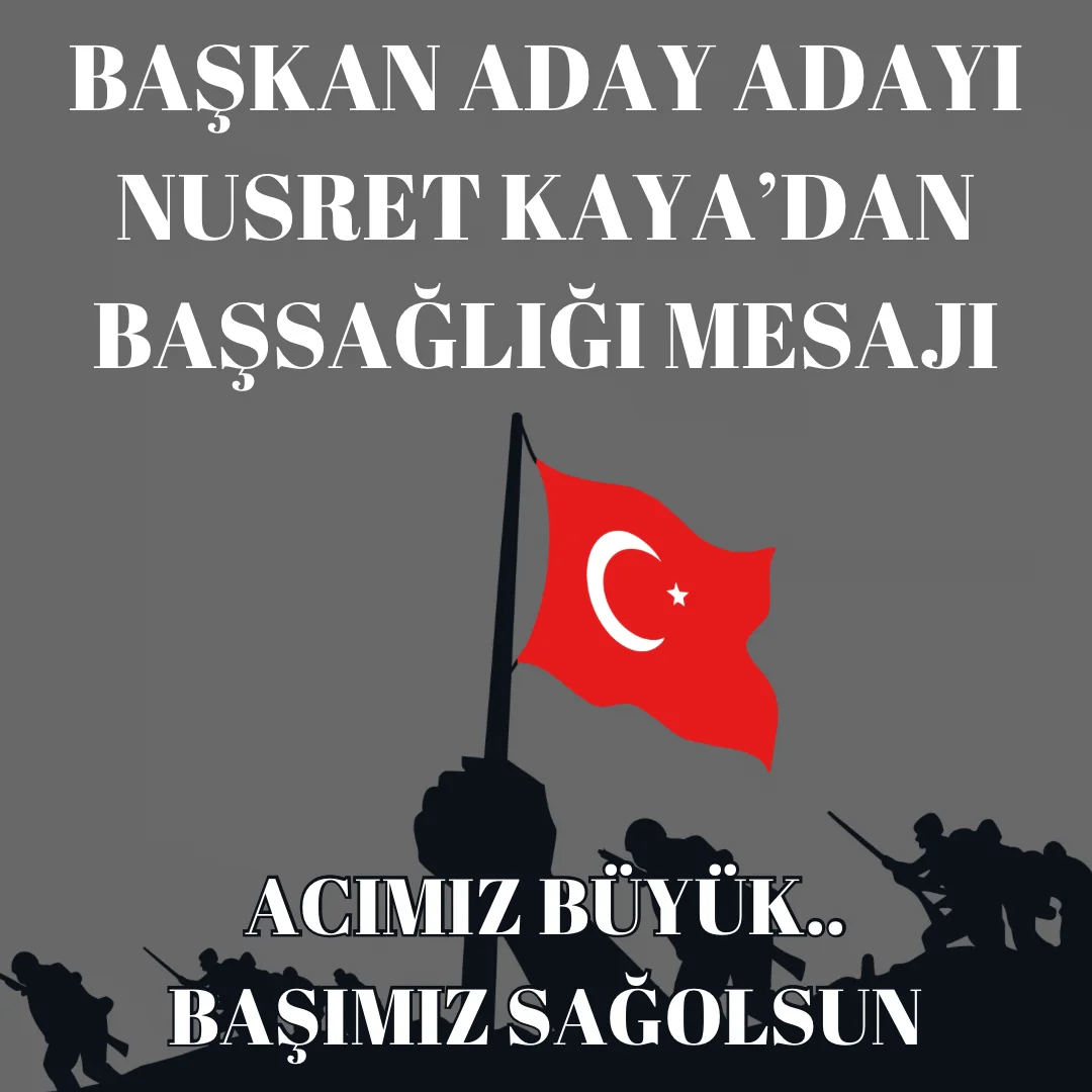 Başkan Aday Adayı Nusret Kaya’dan başsağlığı mesajı