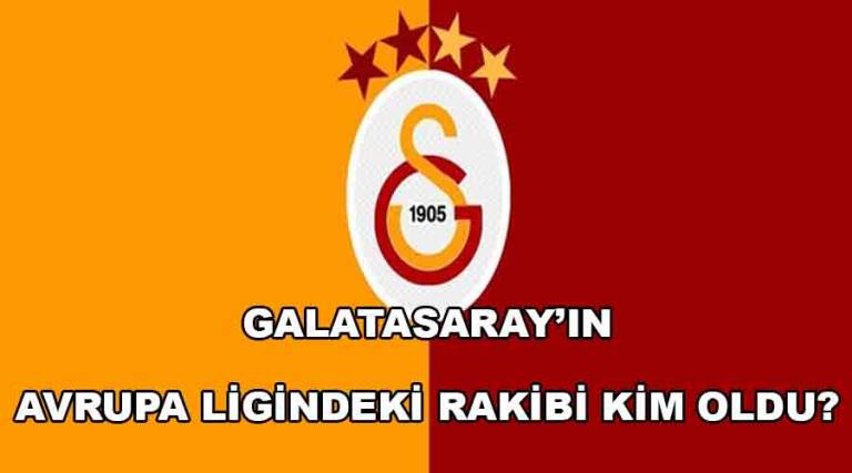 Galatasaray’ın Avrupa Ligi’nde rakibi kim oldu?