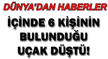 İçinde 6 kişinin bulunduğu uçak düştü!