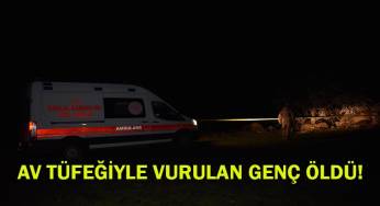 Av tüfeğiyle vurulan genç yaşamını yitirdi!