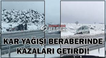 Kar yağışı kazaları beraberinde getirdi