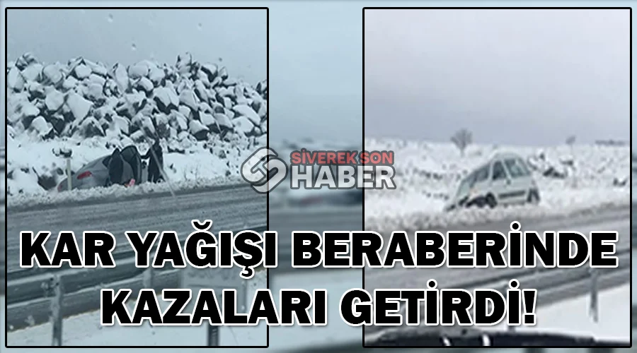 Kar yağışı kazaları beraberinde getirdi