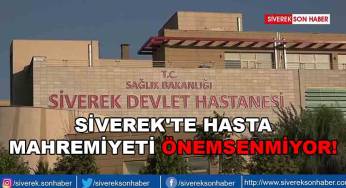 Siverek’te hasta mahremiyeti önemsenmiyor!