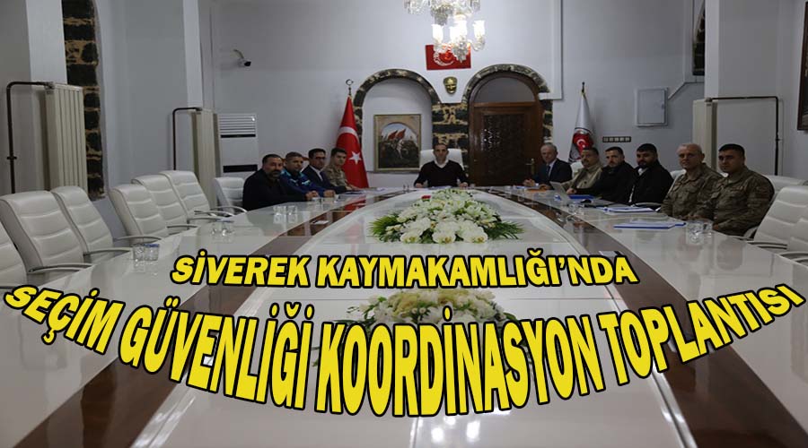 Siverek’te ‘seçim güvenliği koordinasyon toplantısı’ düzenlendi