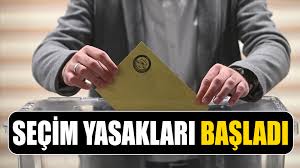 31 Mart seçimleri için bazı seçim yasakları başladı