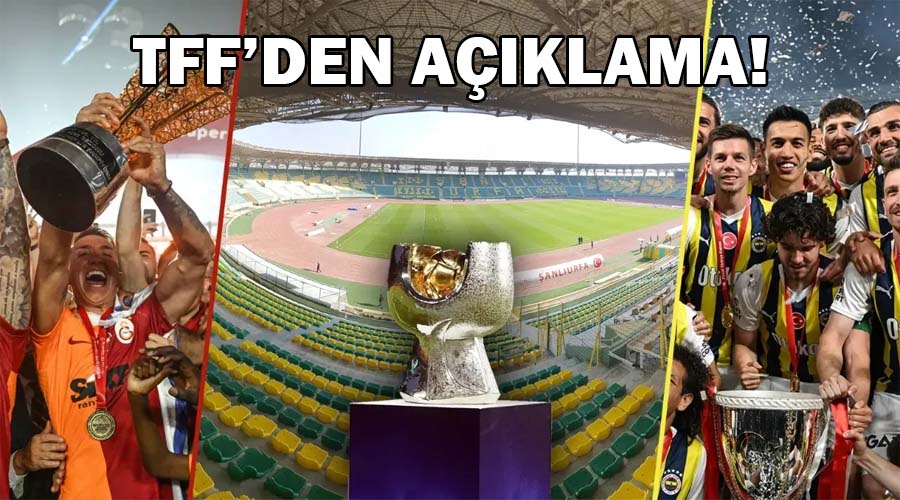 TFF’den Süper Kupa açıklaması