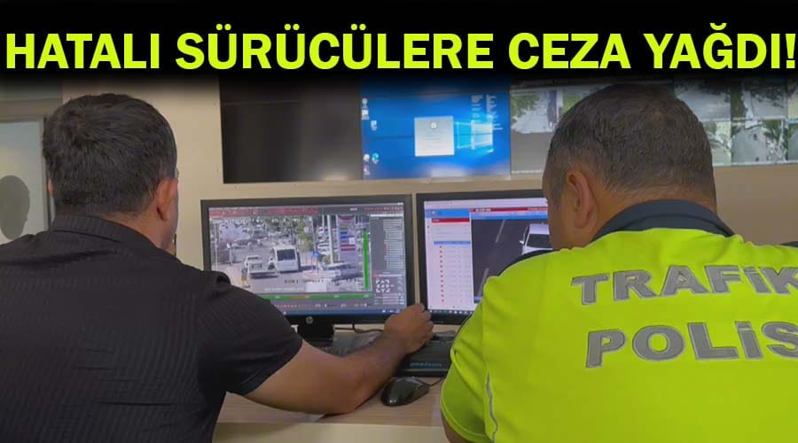 Hatalı sürücülere ceza yağdı!