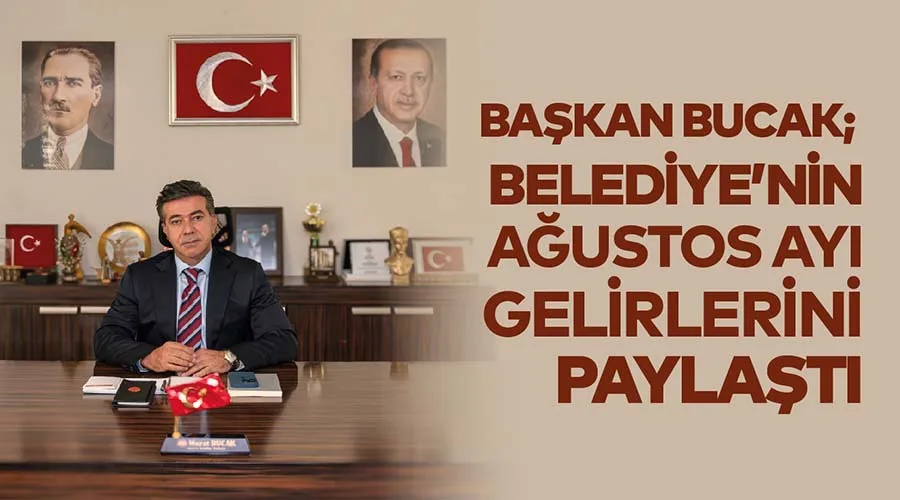 Bucak, belediyenin Ağustos ayı tablosunu paylaştı
