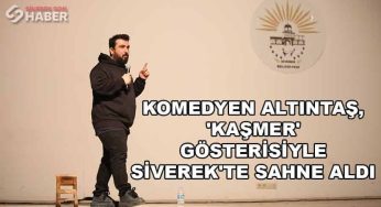 Komedyen Altıntaş, ‘Kaşmer’ gösterisiyle Siverek’te sahne aldı