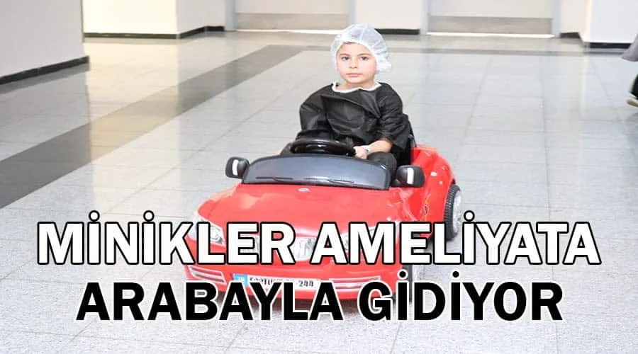 Çocuklar ameliyathaneye akülü arabayla gidiyor