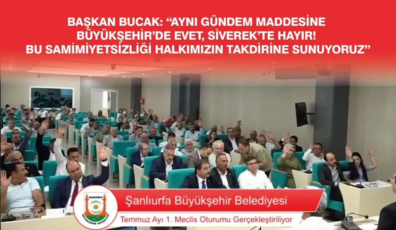 BAŞKAN BUCAK: “AYNI GÜNDEM MADDESİNE BÜYÜKŞEHİR’DE EVET, SİVEREK’TE HAYIR! BU SAMİMİYETSİZLİĞİ HALKIMIZIN TAKDİRİNE SUNUYORUZ”