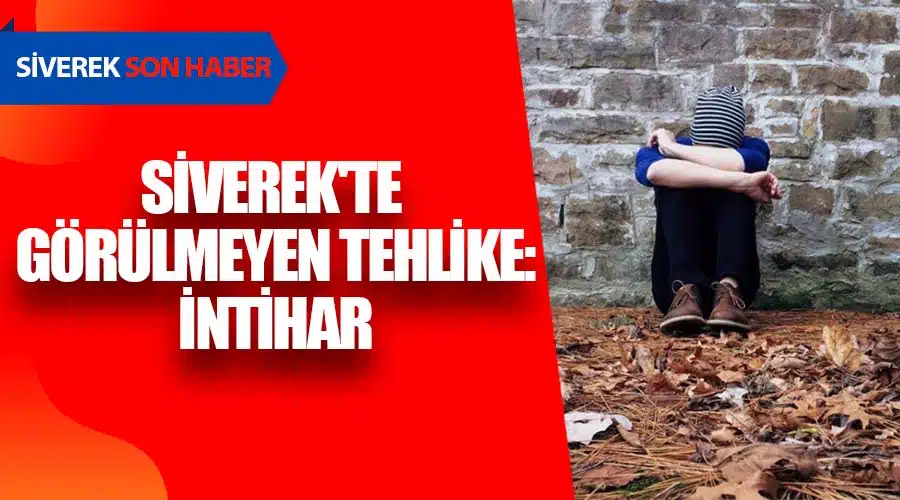 Siverek’te görülmeyen tehlike: İntihar