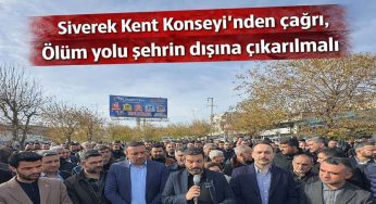 Siverek Kent Konseyi: “Ölüm yolu şehrin dışına çıkarılmalı”