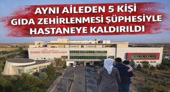 Aynı aileden 5 kişi gıda zehirlenmesi şüphesiyle hastaneye kaldırıldı