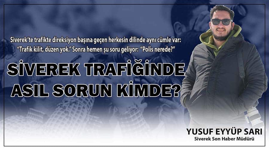 Siverek trafiğinde asıl sorun kimde?