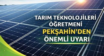 Ziraat mühendisi Pekşahin’den tarım arazilerine kurulan güneş panellerine uyarı