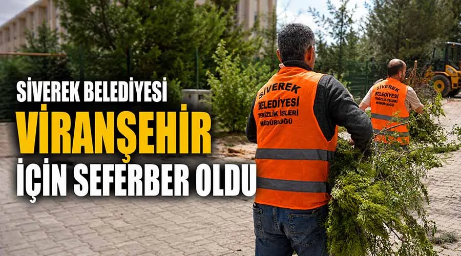 Siverek Belediyesi Viranşehir için seferber oldu