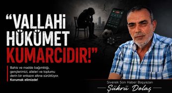“Vallahi hükümet kumarcıdır!”