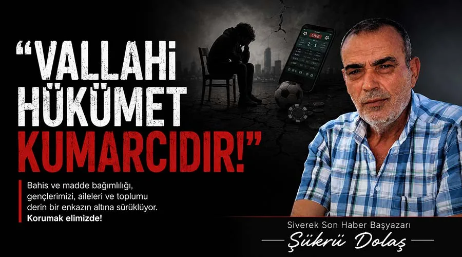 “Vallahi hükümet kumarcıdır!”