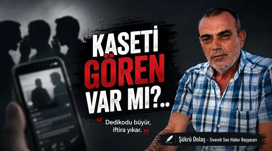 Kaseti gören var mı?..