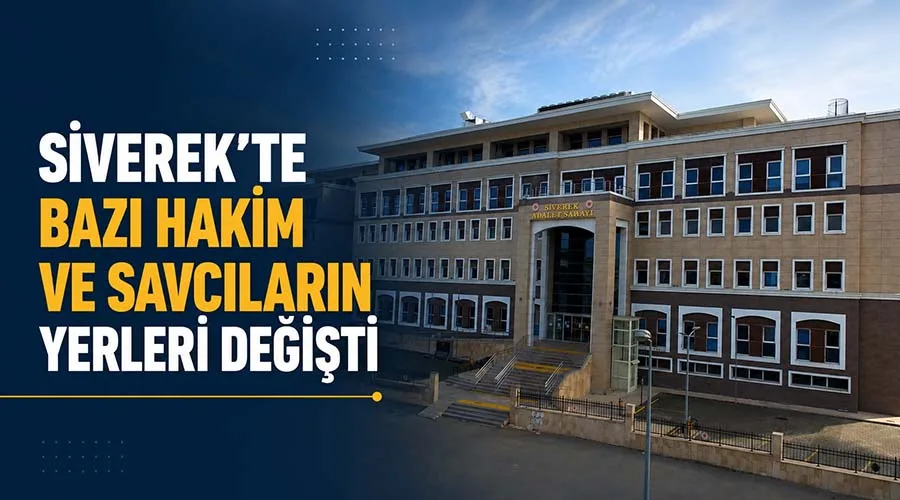 Siverek’te bazı hakim ve savcıların görev yerleri değişti