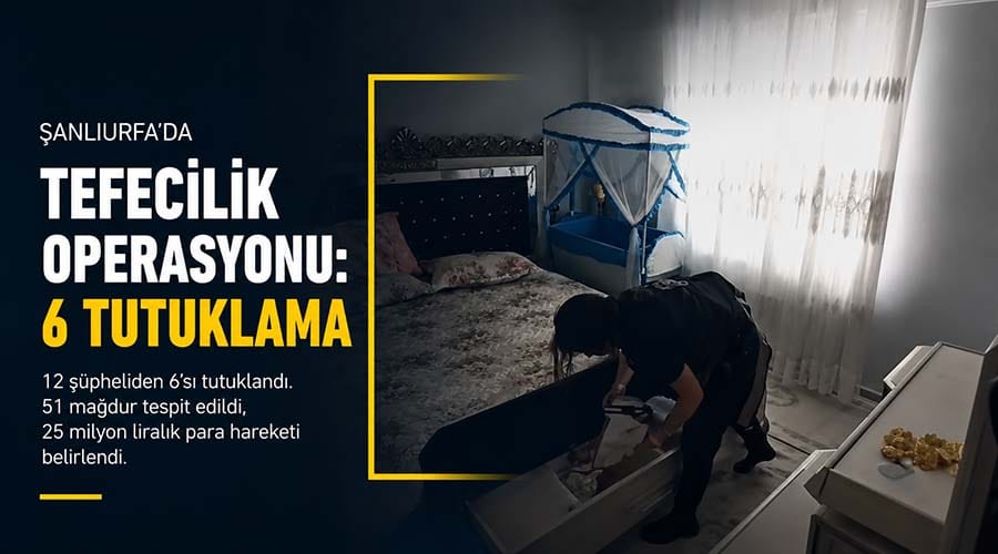 Tefecilik soruşturmasında 6 zanlı tutuklandı